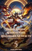 Transcending Rebirth with Legendary Artifacts (eBook, ePUB) Transcending Rebirth with Legendary Artifacts (eBook, ePUB)