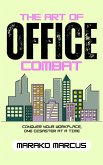 The Art of Office Combat: Conquer Your Workplace, One Disaster at a Time (eBook, ePUB)