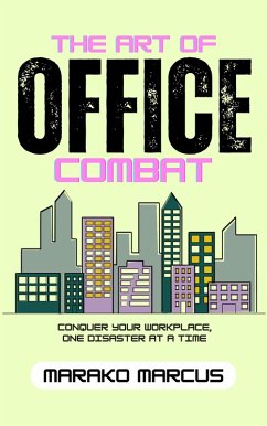 Cover The Art of Office Combat: Conquer Your Workplace, One Disaster at a Time (eBook, ePUB)