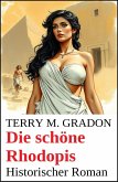 Die schöne Rhodopis: Historischer Roman (eBook, ePUB)