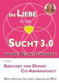 Die Liebe in der Sucht 3.0 (eBook, ePUB) Die Liebe in der Sucht 3.0 (eBook, ePUB)