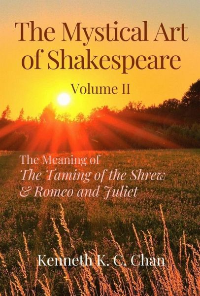 The Mystical Art of Shakespeare Volume II: The Meaning of The Taming of the Shrew & Romeo and Juliet (eBook, ePUB)