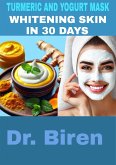 Turmeric and yogurt mask: whitening skin in 30 days (eBook, ePUB)