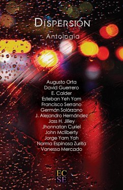 Dispersión (eBook, ePUB) - Calder, E.; Mcliberty, John; Yah, Jorge Yam; Zurita, Norma Espinosa; Mercado, Vanessa; Orta, Augusto; Guerrero, David; Yam, Esteban Yeh; Serrano, Francisco; Solórzano, Germán; Hernández, J. Alejandro; Jilley, Jass H.; Curiel, Jhonnatan