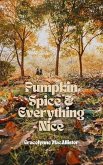 Pumpkin Spice and Everything Nice (eBook, ePUB) Pumpkin Spice and Everything Nice (eBook, ePUB)