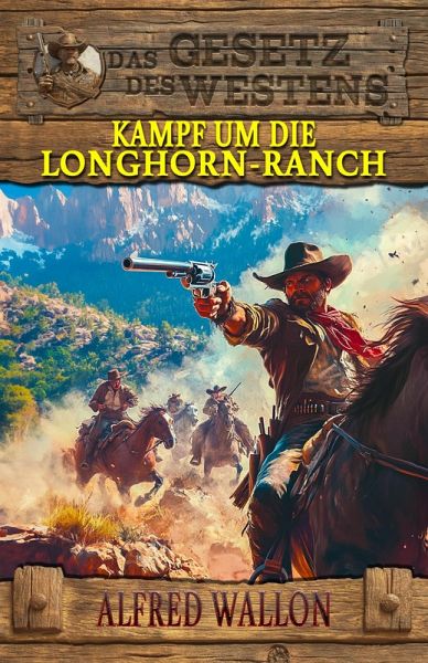 Kampf um die Longhorn-Ranch (eBook, ePUB) Kampf um die Longhorn-Ranch (eBook, ePUB)