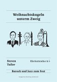 Weihnachtskugeln unterm Zweig: Ausgabe für Klarinettenduo in B (eBook, ePUB) Weihnachtskugeln unterm Zweig: Ausgabe für Klarinettenduo in B (eBook, ePUB)