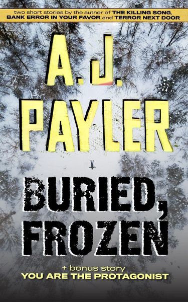 Buried, Frozen plus You Are the Protagonist (eBook, ePUB) Buried, Frozen plus You Are the Protagonist (eBook, ePUB)