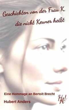 Cover Geschichten von der Frau K, die nicht Keuner heißt. Eine Hommage an Bertolt Brecht (eBook, ePUB)