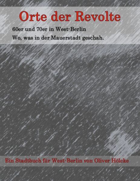 Orte der Revolte West-Berlin (eBook, ePUB) Orte der Revolte West-Berlin (eBook, ePUB)