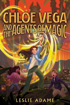 Chloe Vega and the Agents of Magic (eBook, ePUB) - Adame, Leslie