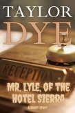 Mr. Lyle, of the Hotel Sierra: A Short Story (eBook, ePUB) Mr. Lyle, of the Hotel Sierra: A Short Story (eBook, ePUB)