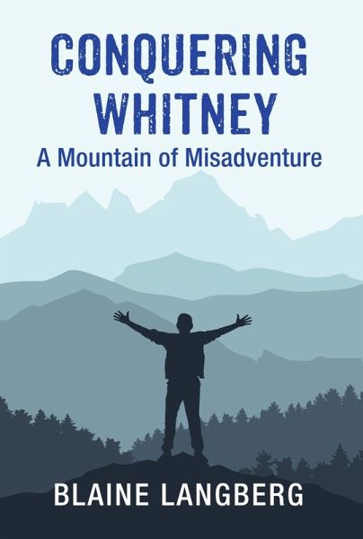 Conquering Whitney: A Mountain of Misadventure (eBook, ePUB) Conquering Whitney: A Mountain of Misadventure (eBook, ePUB)