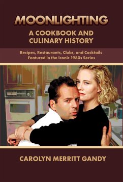 MOONLIGHTING: A Cookbook And Culinary History (eBook, ePUB) - Gandy, Carolyn Merritt