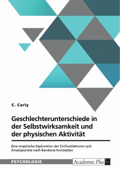 Geschlechterunterschiede in der Selbstwirksamkeit und der physischen Aktivität (eBook, PDF) - Carly, C.