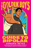 The Golden Boy's Guide to Bipolar (eBook, ePUB) The Golden Boy's Guide to Bipolar (eBook, ePUB)