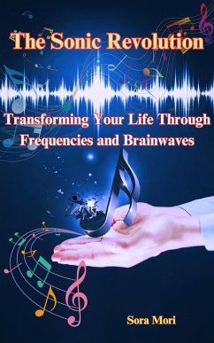 Cover The Sonic Revolution: Transforming Your Life Through Frequencies and Brainwaves (eBook, ePUB)