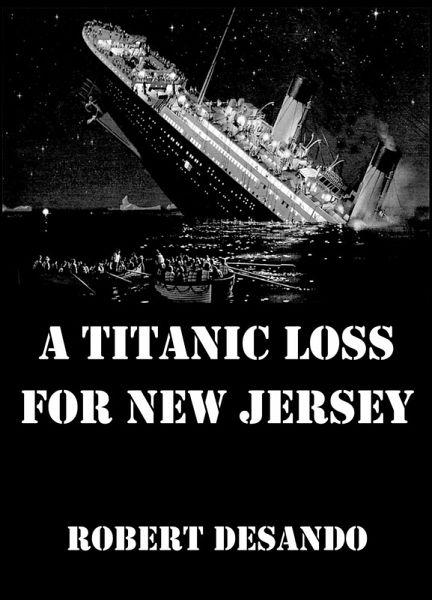 A Titanic Loss For New Jersey (eBook, ePUB) A Titanic Loss For New Jersey (eBook, ePUB)
