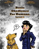 Basic Obedience For Humans Level 1 (eBook, ePUB) Basic Obedience For Humans Level 1 (eBook, ePUB)