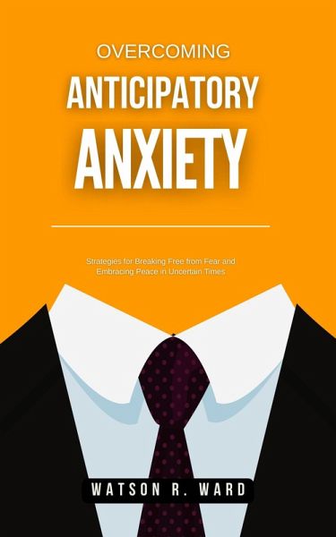 Overcoming Anticipatory Anxiety (eBook, ePUB)