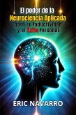El Poder de la Neurociencia Aplicada para la Productividad y el Éxito Personal (eBook, ePUB) El Poder de la Neurociencia Aplicada para la Productividad y el Éxito Personal (eBook, ePUB)