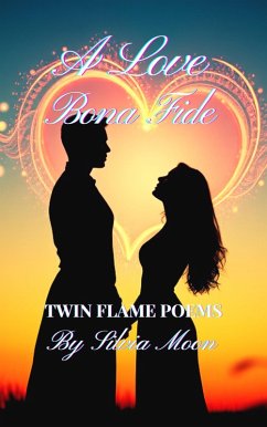Cover A Love Bona Fide (Twin Flame Love Poems By Silvia Moon) (eBook, ePUB)