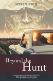 Beyond the Hunt : The Journey Begins (eBook, ePUB) Beyond the Hunt : The Journey Begins (eBook, ePUB)