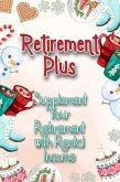 Retirement Plus: Supplement Your Retirement with Rental Income (Financial Freedom, #286) (eBook, ePUB)