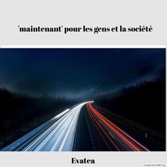 'maintenant' pour les gens et la société (eBook, ePUB) - Evatea