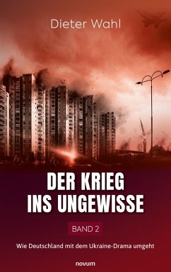 Der Krieg ins Ungewisse - Band 2 (eBook, ePUB) Der Krieg ins Ungewisse - Band 2 (eBook, ePUB)