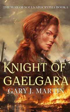 Knight of Gaelgara (The War of Souls Apocrypha, #1) (eBook, ePUB) - Martin, Gary