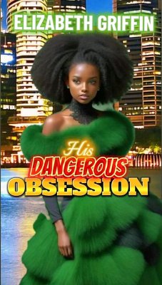 His Dangerous Obsession (The Red Velvet Delight Romance, #10) (eBook, ePUB) - Griffin, Elizabeth