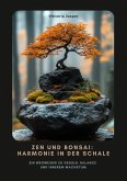 Zen und Bonsai: Harmonie in der Schale (eBook, ePUB) Zen und Bonsai: Harmonie in der Schale (eBook, ePUB)