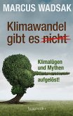 Klimawandel gibt es (nicht) Klimawandel gibt es (nicht)