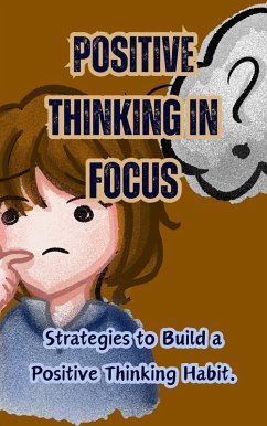 Positive Thinking in Focus: Strategies to Build a Positive Thinking Habit (eBook, ePUB) - Mist, Lavender