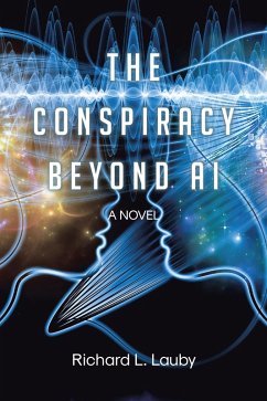 THE CONSPIRACY BEYOND AI (eBook, ePUB) - Lauby, Richard L.