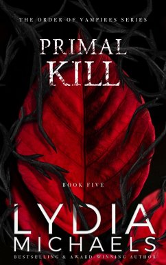 Primal Kill (The Order of Vampires, #5) (eBook, ePUB) - Michaels, Lydia