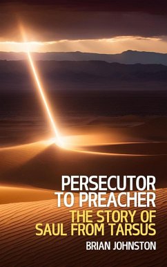 Persecutor to Preacher: The Story of Saul from Tarsus (Search For Truth Bible Series) (eBook, ePUB) - Johnston, Brian