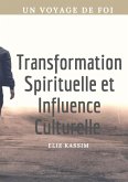 Transformation Spirituelle et Influence Culturelle Transformation Spirituelle et Influence Culturelle