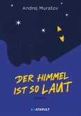 Der Himmel ist so laut Der Himmel ist so laut