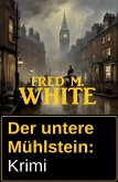 Der untere Mühlstein: Krimi (eBook, ePUB) Der untere Mühlstein: Krimi (eBook, ePUB)