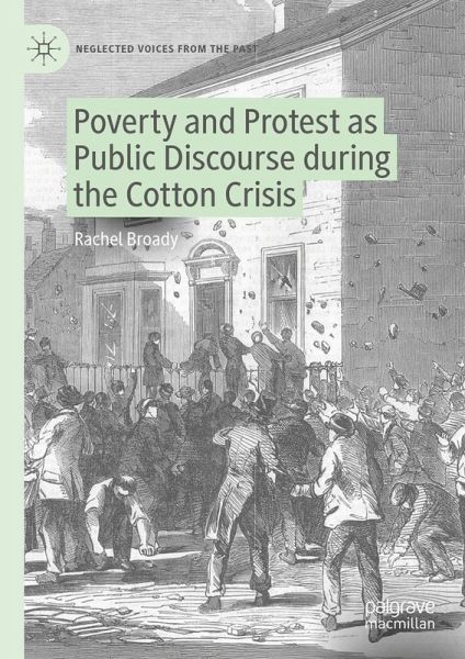Poverty and Protest as Public Discourse during the Cotton Crisis (eBook, PDF)