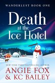 Death at the Ice Hotel (Wanderlust Mysteries, #1) (eBook, ePUB)