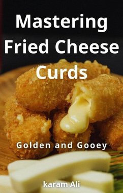 Mastering Fried Cheese Curds (eBook, ePUB) - Ali, Karam