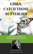 Girls, Catch Those Butterflies: A... - Bild 1