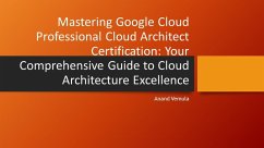 Mastering Google Cloud Professional Cloud Architect Certification: Your Comprehensive Guide to Cloud Architecture Excellence (eBook, ePUB) - Vemula, Anand