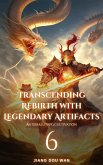 Transcending Rebirth with Legendary Artifacts (eBook, ePUB) Transcending Rebirth with Legendary Artifacts (eBook, ePUB)