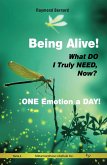 Being Alive! What DO I Truly NEED, Now? ONE Emotion a DAY! (eBook, ePUB) Being Alive! What DO I Truly NEED, Now? ONE Emotion a DAY! (eBook, ePUB)