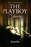 The Playboy Diary: Age of Innocence (Book 1, #1) (eBook, ePUB) The Playboy Diary: Age of Innocence (Book 1, #1) (eBook, ePUB)