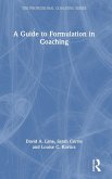 A Guide to Formulation in Coaching